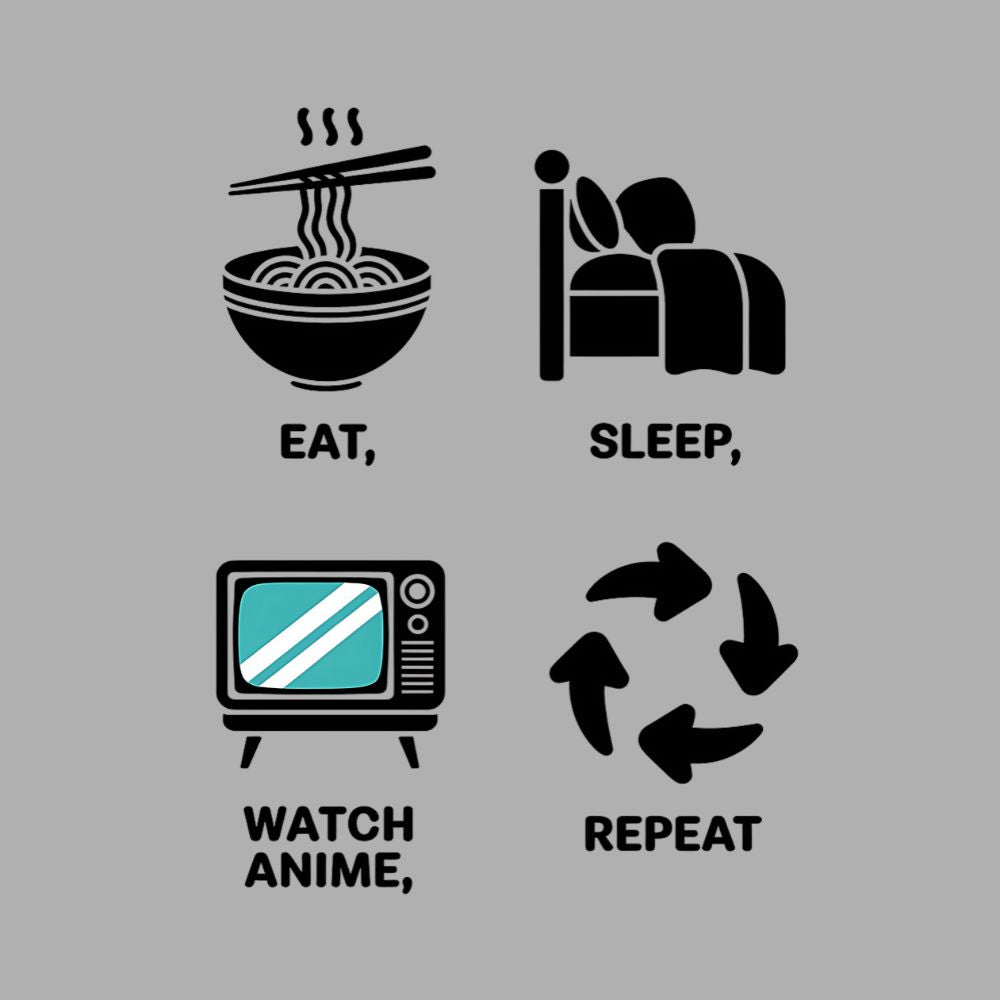 Eat Sleep Watch Anime Repeat