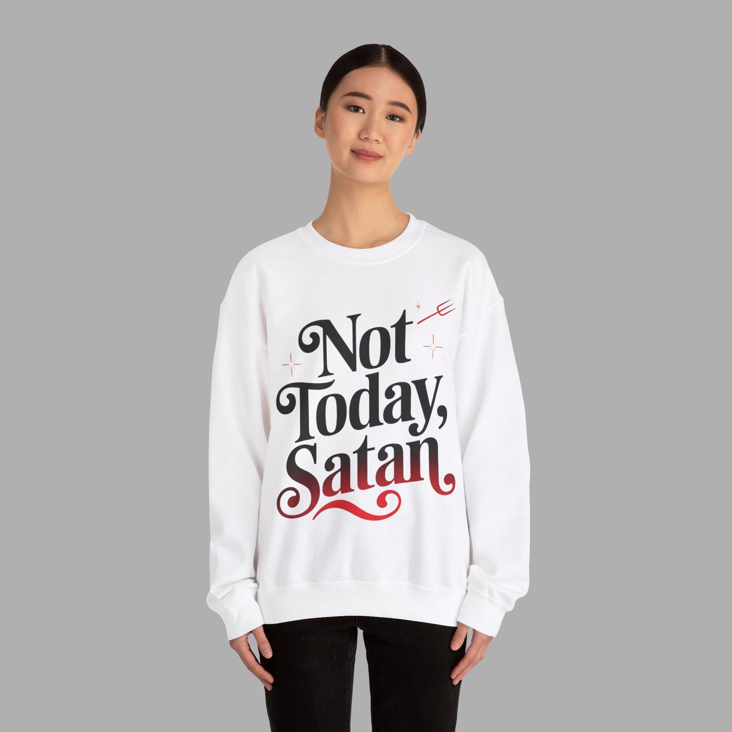 Not Today Satan Sweatshirt