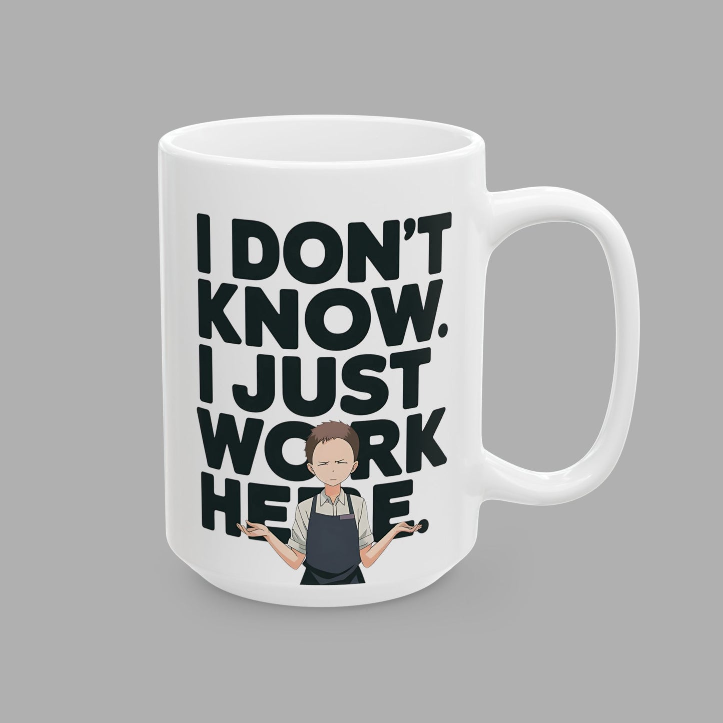 I Don't Know I Just Work Here Mug