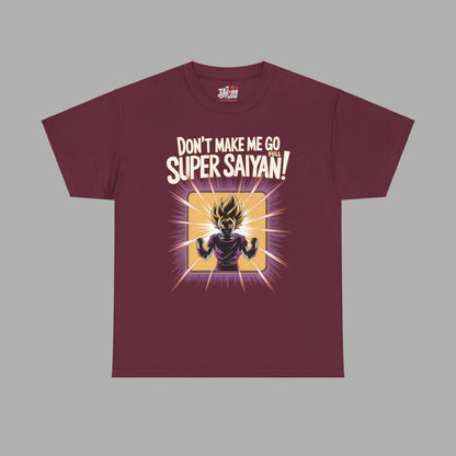 Don't Make Me Go Full Super Saiyan T-Shirt