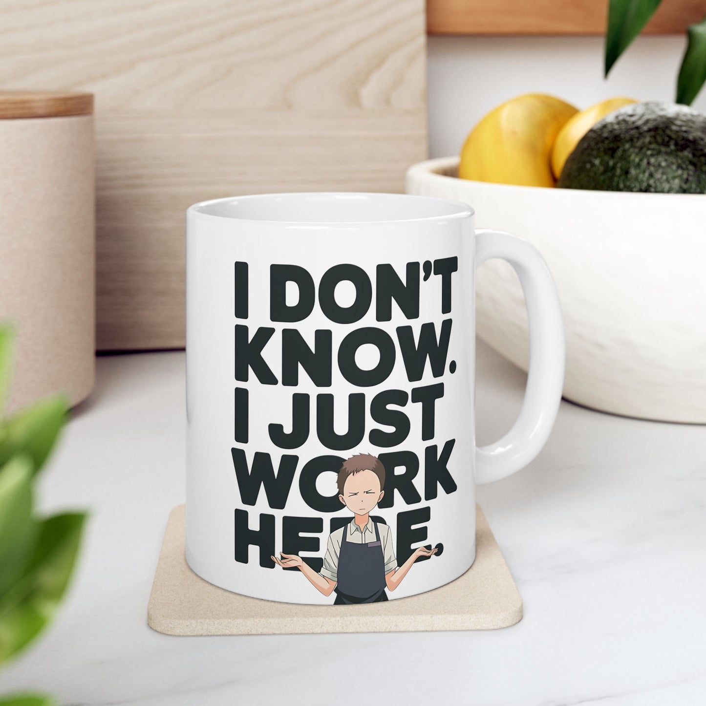 I Don't Know I Just Work Here Mug