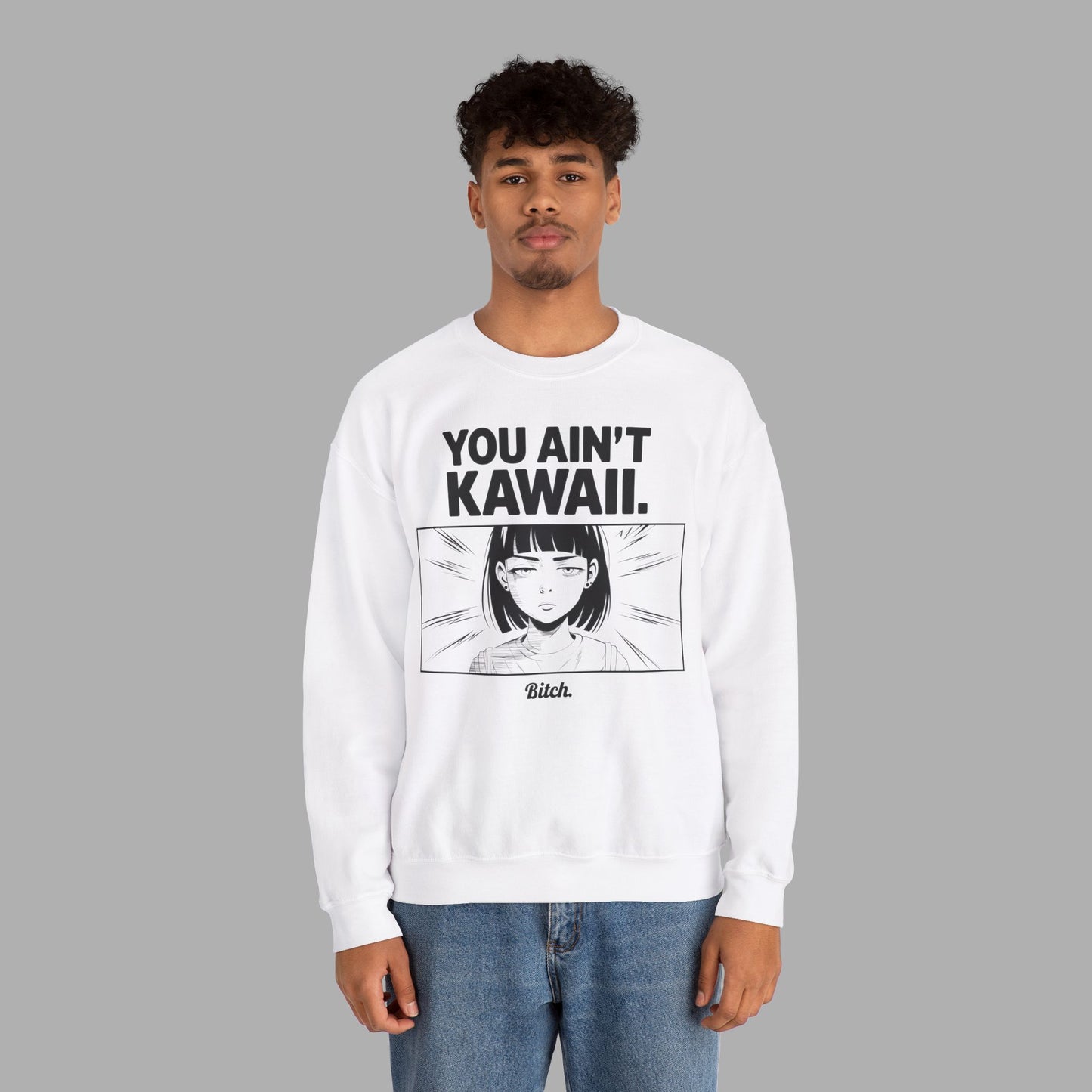 You Ain't Kawaii Sweatshirt