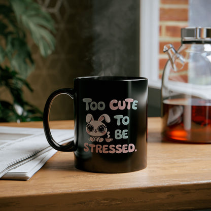 Too Cute to be Stressed Mug