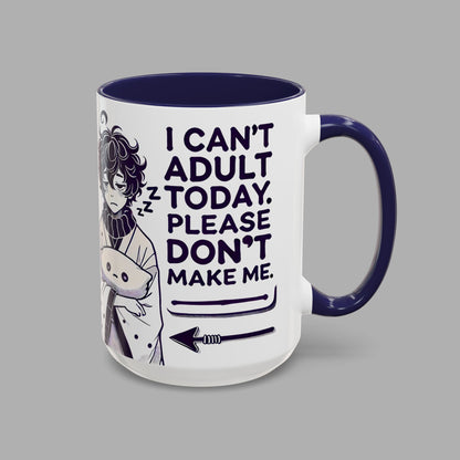 I Can't Adult Today Mug