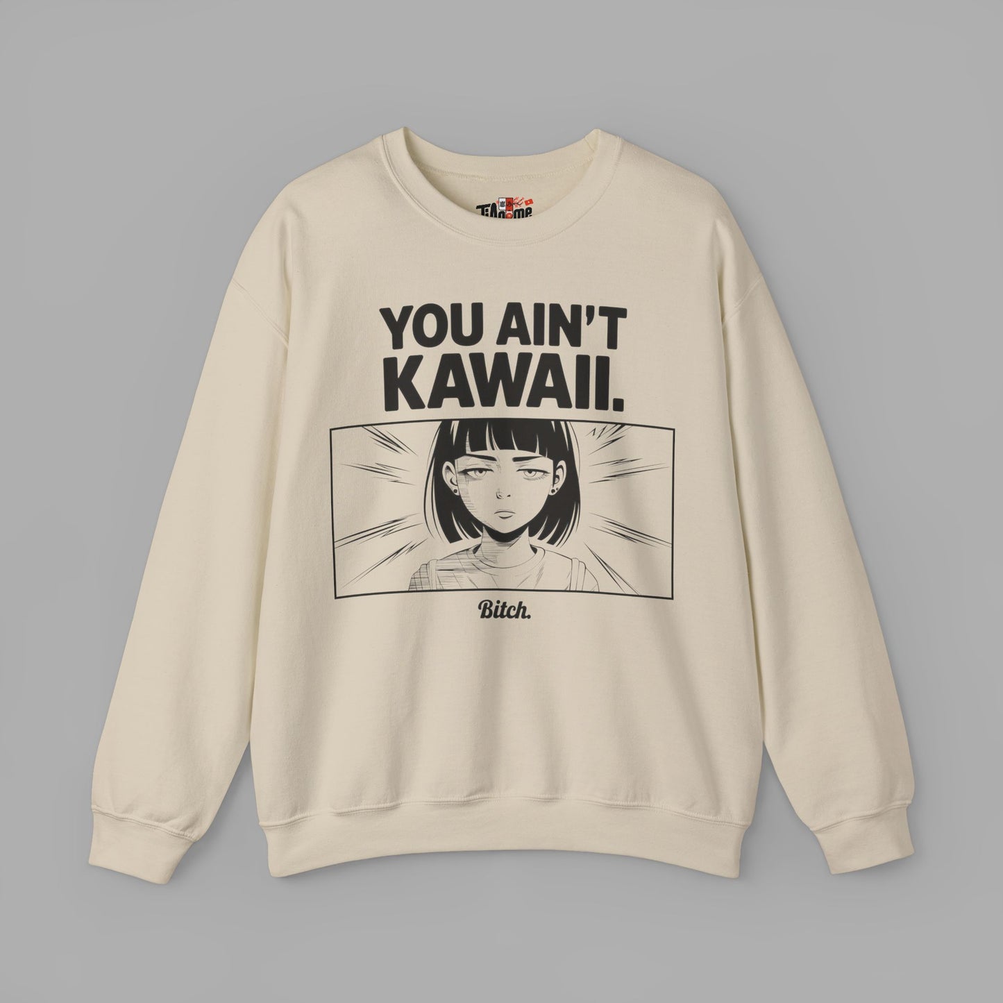 You Ain't Kawaii Sweatshirt