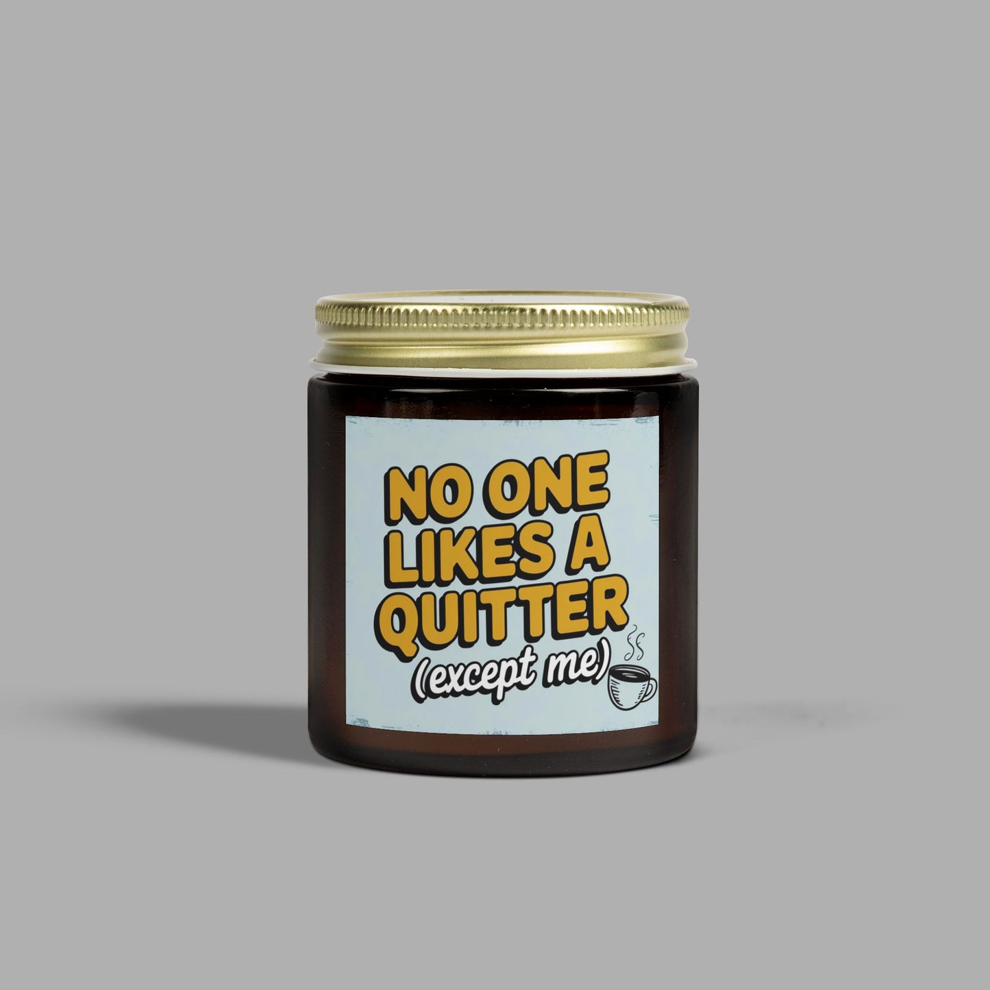 No One Likes a Quitter Candle