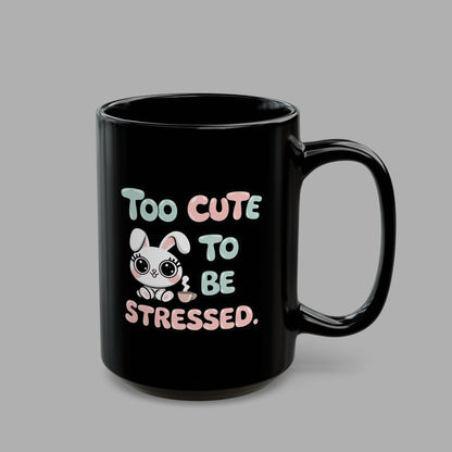 Too Cute to be Stressed Mug