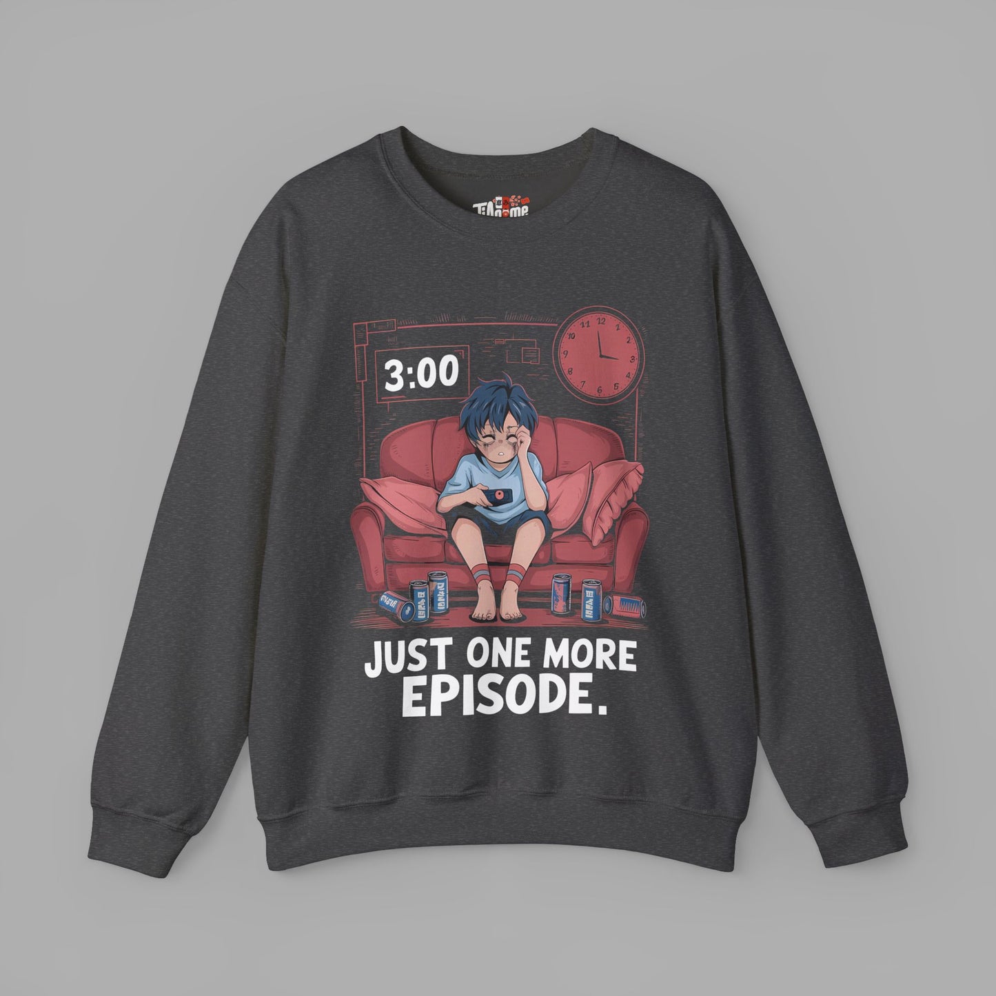 Just One More Episode Sweatshirt