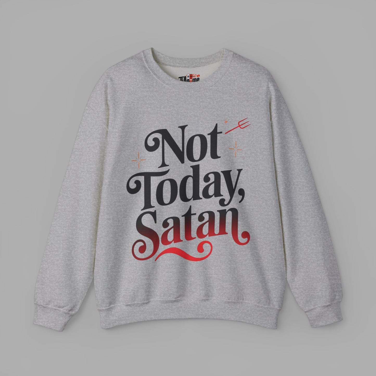 Not Today Satan Sweatshirt