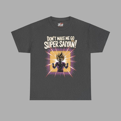 Don't Make Me Go Full Super Saiyan T-Shirt