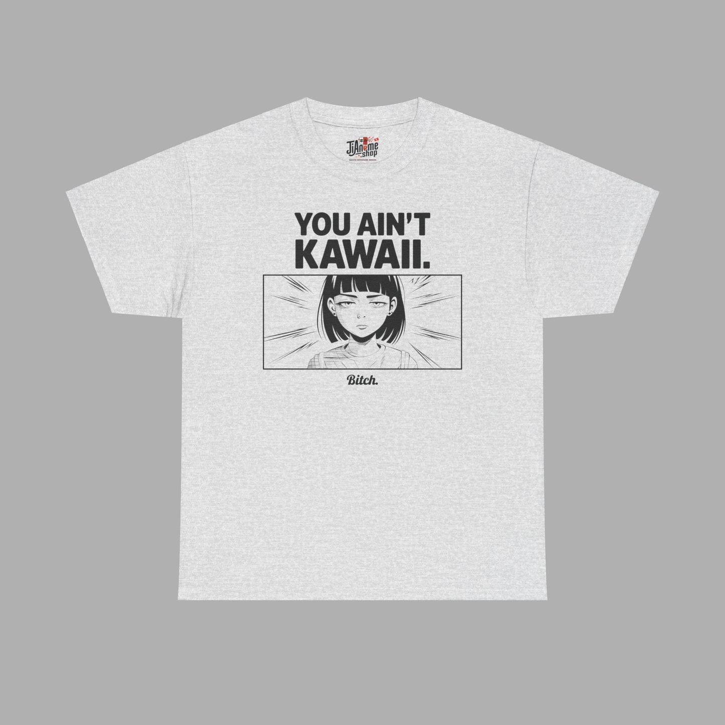 You Ain't Kawaii T-Shirt