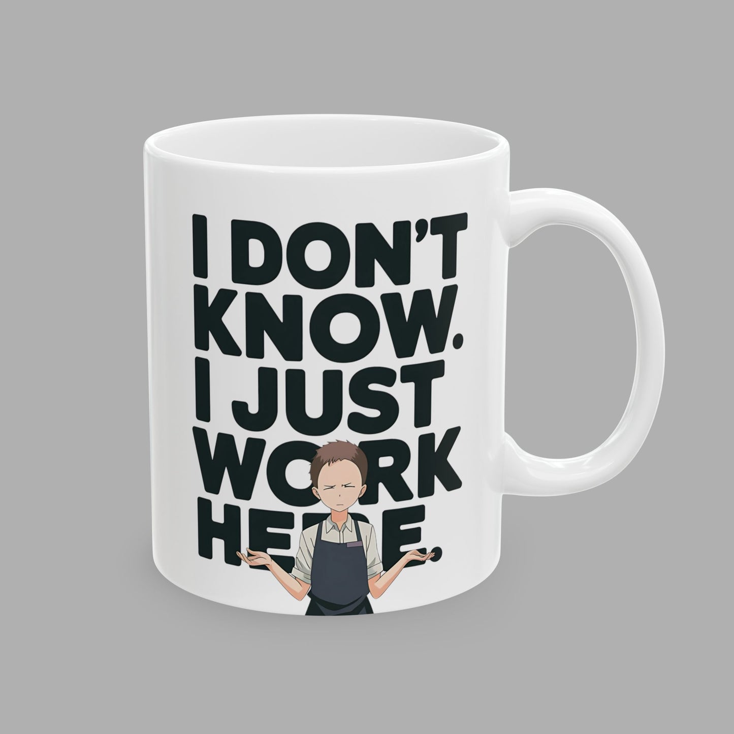 I Don't Know I Just Work Here Mug