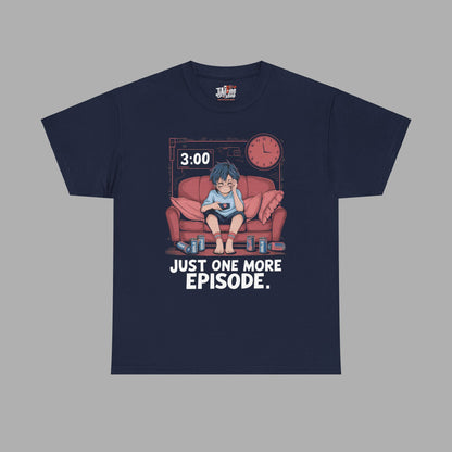 Just One More Episode T-Shirt