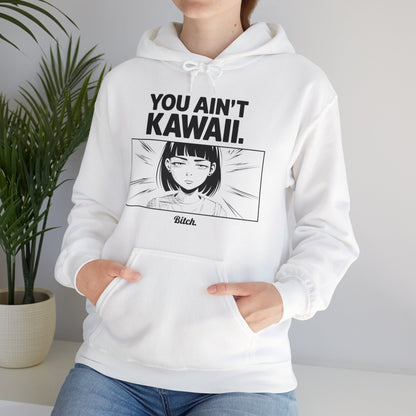 You Ain't Kawaii Hoodie