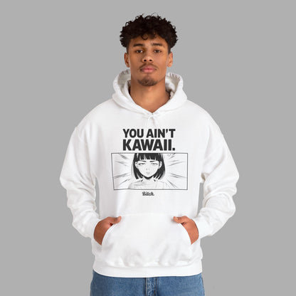 You Ain't Kawaii Hoodie