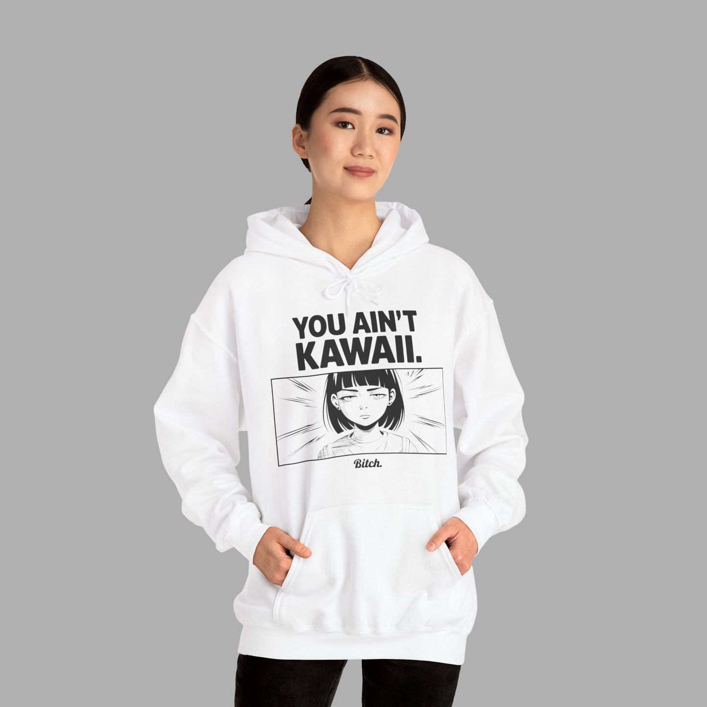 You Ain't Kawaii Hoodie