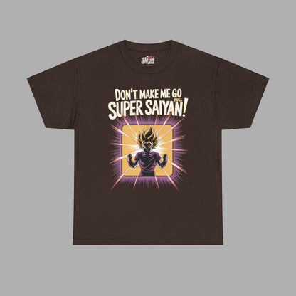 Don't Make Me Go Full Super Saiyan T-Shirt