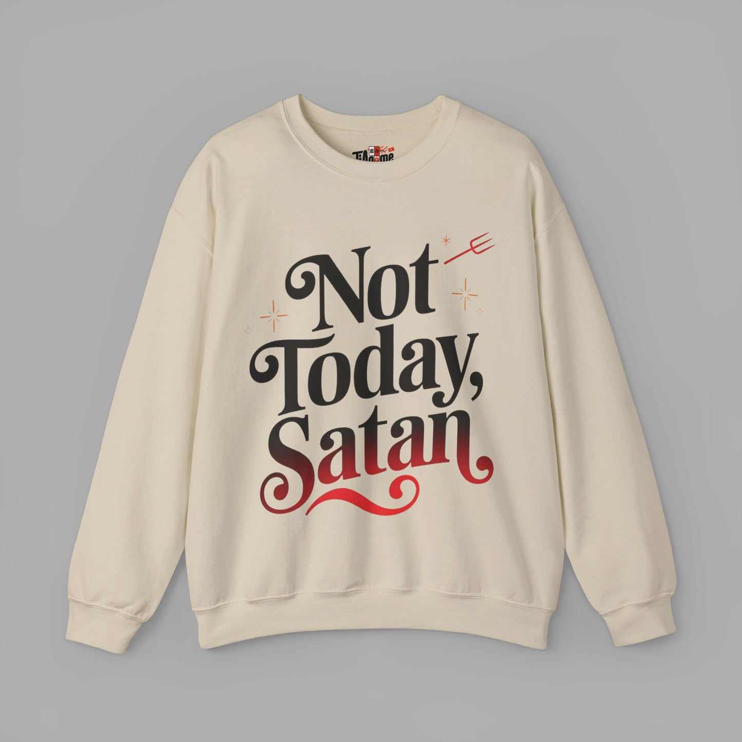 Not Today Satan Sweatshirt