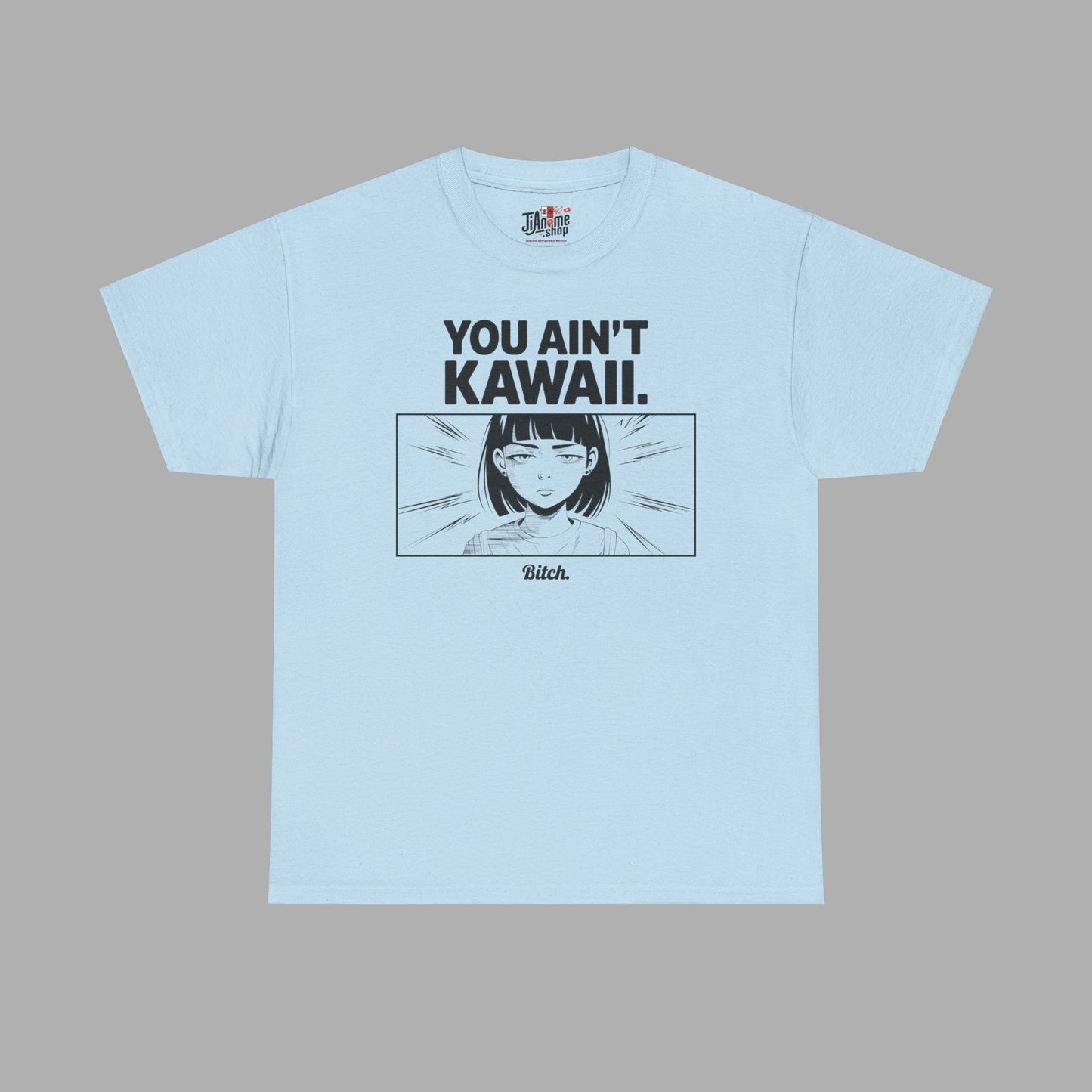 You Ain't Kawaii T-Shirt