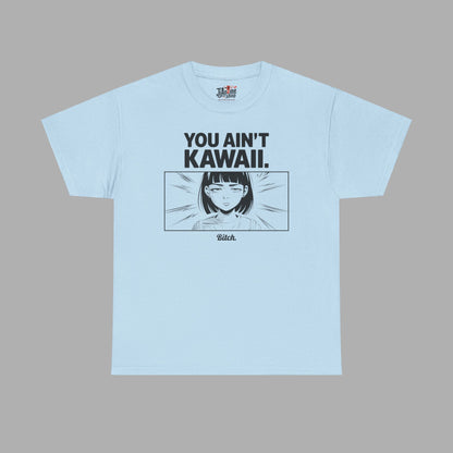 You Ain't Kawaii T-Shirt