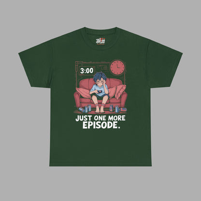 Just One More Episode T-Shirt