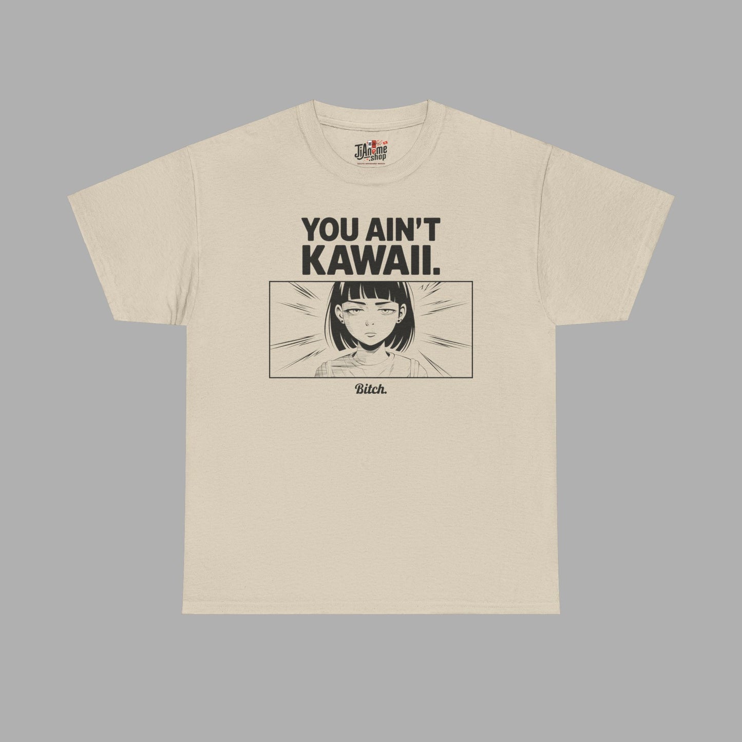 You Ain't Kawaii T-Shirt