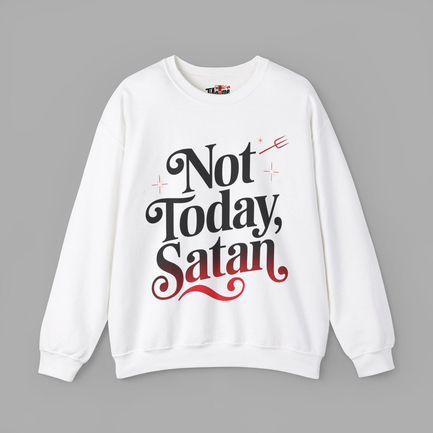 Not Today Satan Sweatshirt