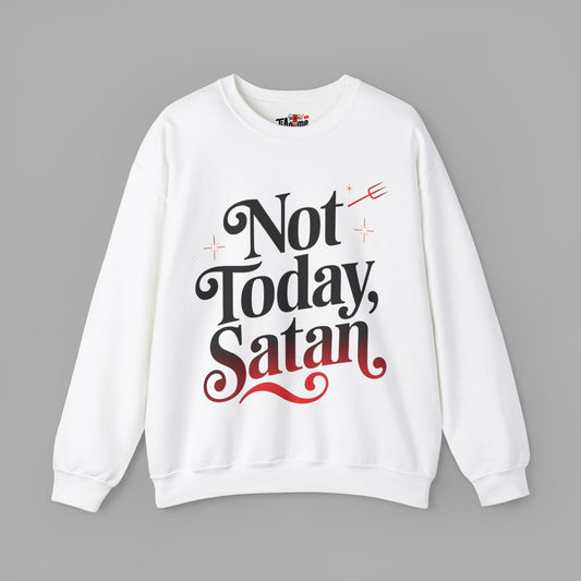 Not Today Satan Sweatshirt