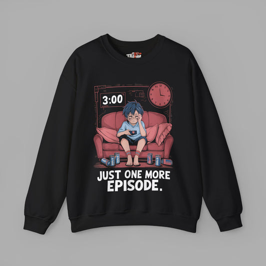 Just One More Episode Sweatshirt