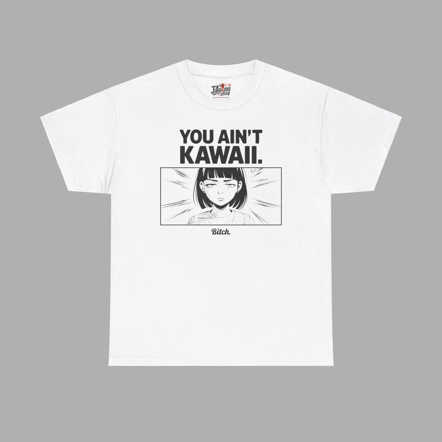 You Ain't Kawaii T-Shirt